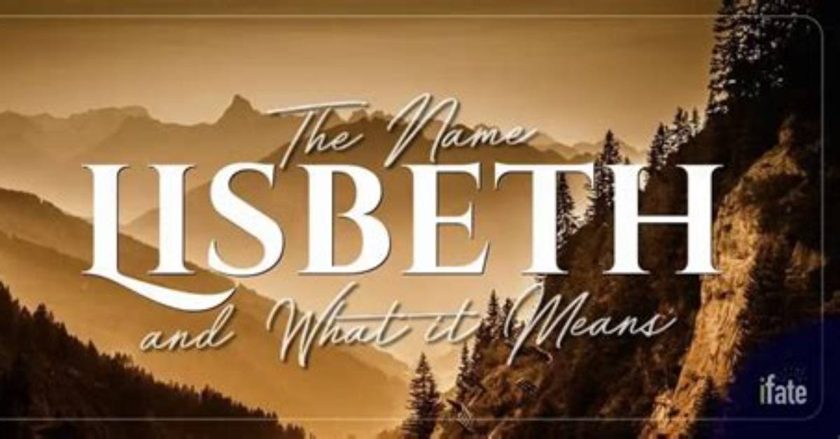 What Does the Name Lisbeth Mean?
