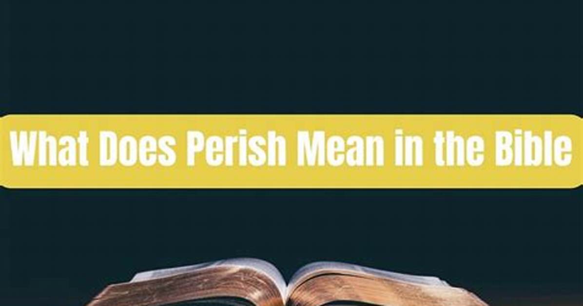What Does the Phrase Perish
