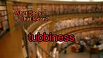 What Does Tubbiness Mean?