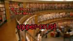 What Does Upper Crust Mean