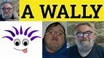 What Does Wally Mean in Scotland?
