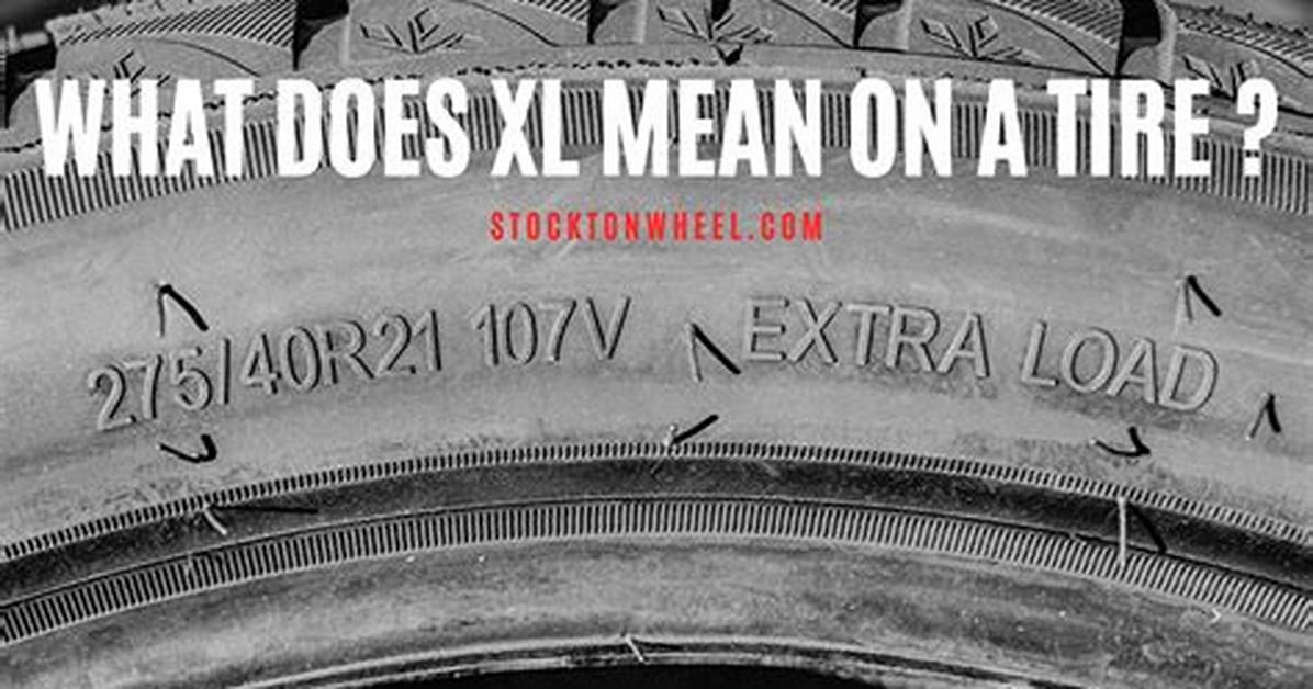 What Does Xl Mean After Tire Size?