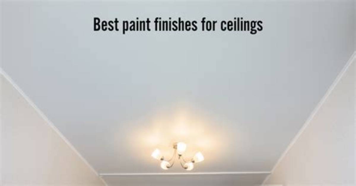 What Finish Is Best for Ceiling Paint?