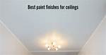 What Finish Is Best for Ceiling Paint?