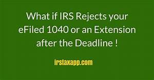 What Happens If Irs Rejects Your Efiled 1040?