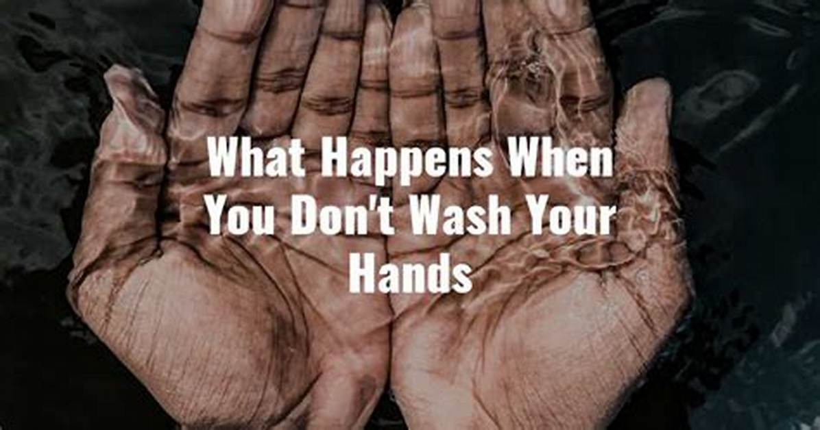 What Happens If You Don't Wash Your Hands After You Poop?