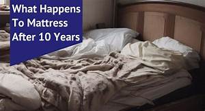 What Happens to a Mattress After 10 Year's?