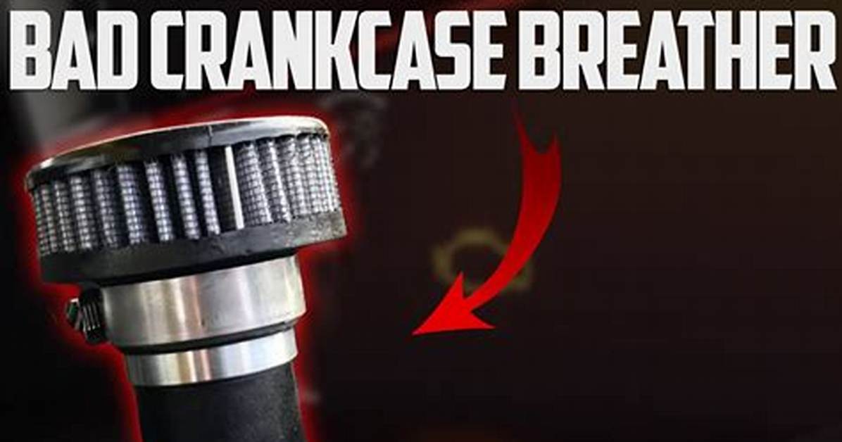 What Happens When Crankcase Breather Is Blocked?