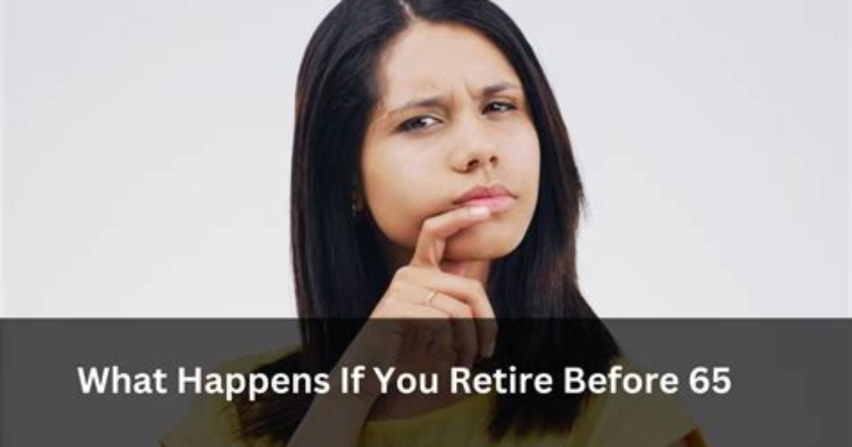 What Happens When Retire at 65?