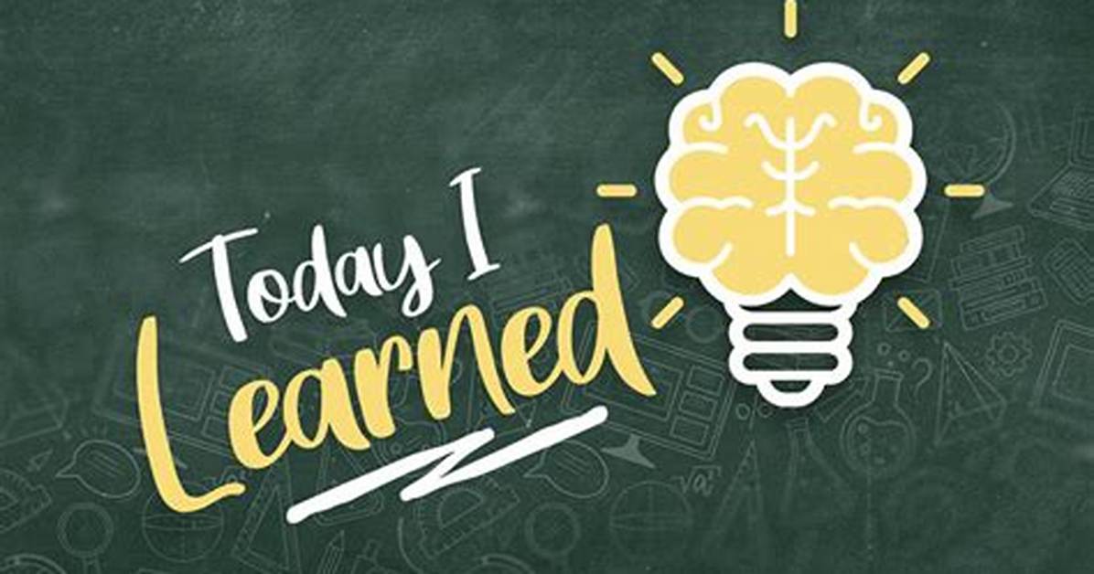 What I Learned Today or What I Learnt Today?