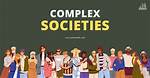 What Is a Complex Society