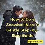 What Is a Snowball Kiss Example with People: a Comprehensive Guide