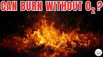What Is Burning Without Oxygen Called?