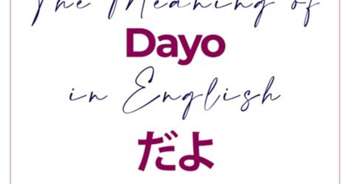 What Is Dayo in English?