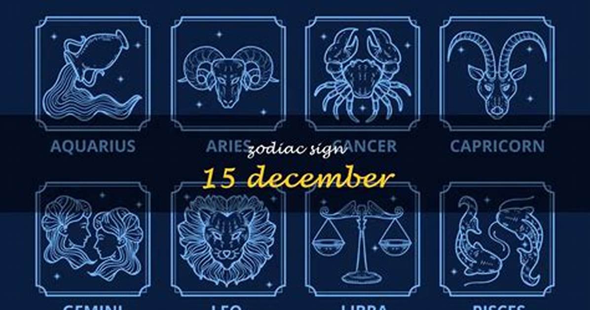 What Is December 15 Zodiac Sign? Discover Your Star Sign and Its Profound Meaning