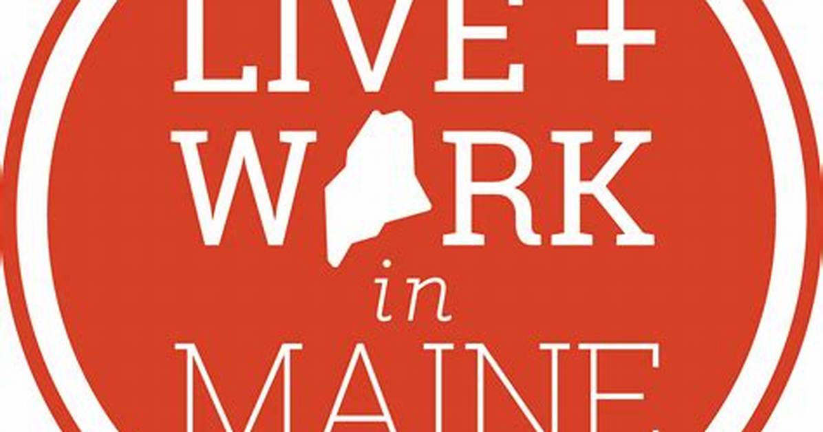 What Is Live and Work in Maine?