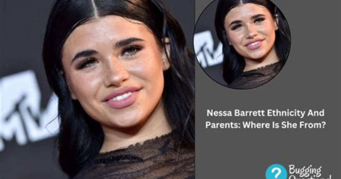 What Is Nessa Barrett Ethnicity – Is She Latina? Details About the Singer’s Family