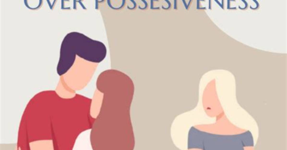 What Is over Possessiveness in a Relationship?
