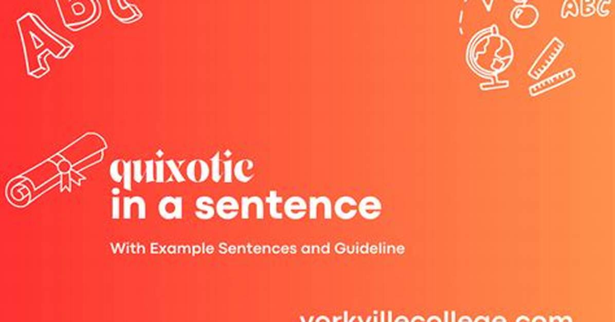 What Is Quixotic in a Sentence?