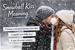What Is Snowball Kiss? a Comprehensive Guide to Understanding and Exploring