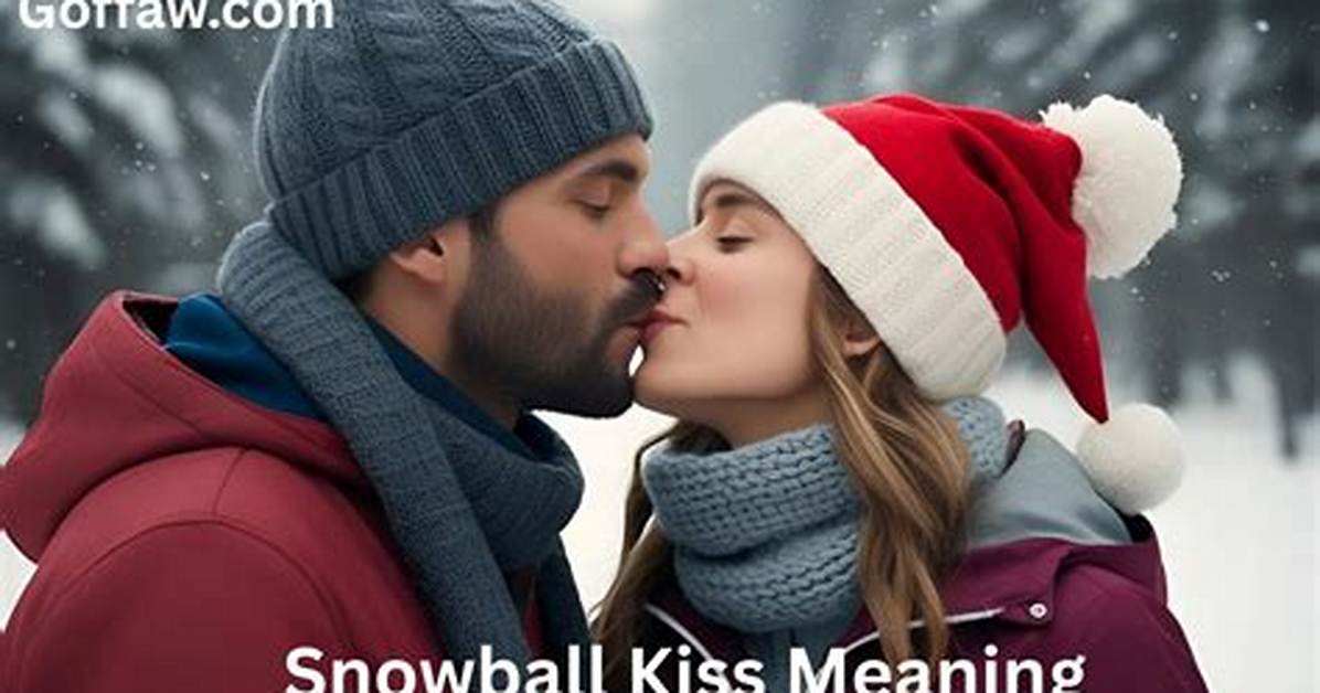 What Is Snowball Kiss Meaning? Exploring the Concept and Its Implications
