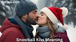 What Is Snowball Kiss Meaning? Exploring the Concept and Its Implications