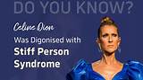 What Is Stiff Person Syndrome? Celine Dion Diagnosed with Untreatable Disease, Explained