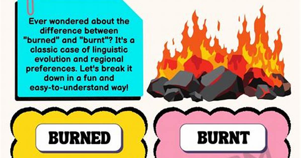 What Is the Difference Between Burnt and Burned?
