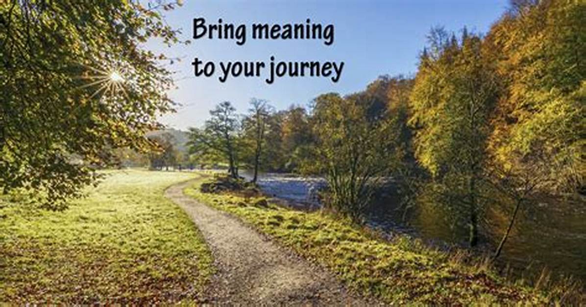 What Is the Meaning of the Journey Is More Important Than the Destination?