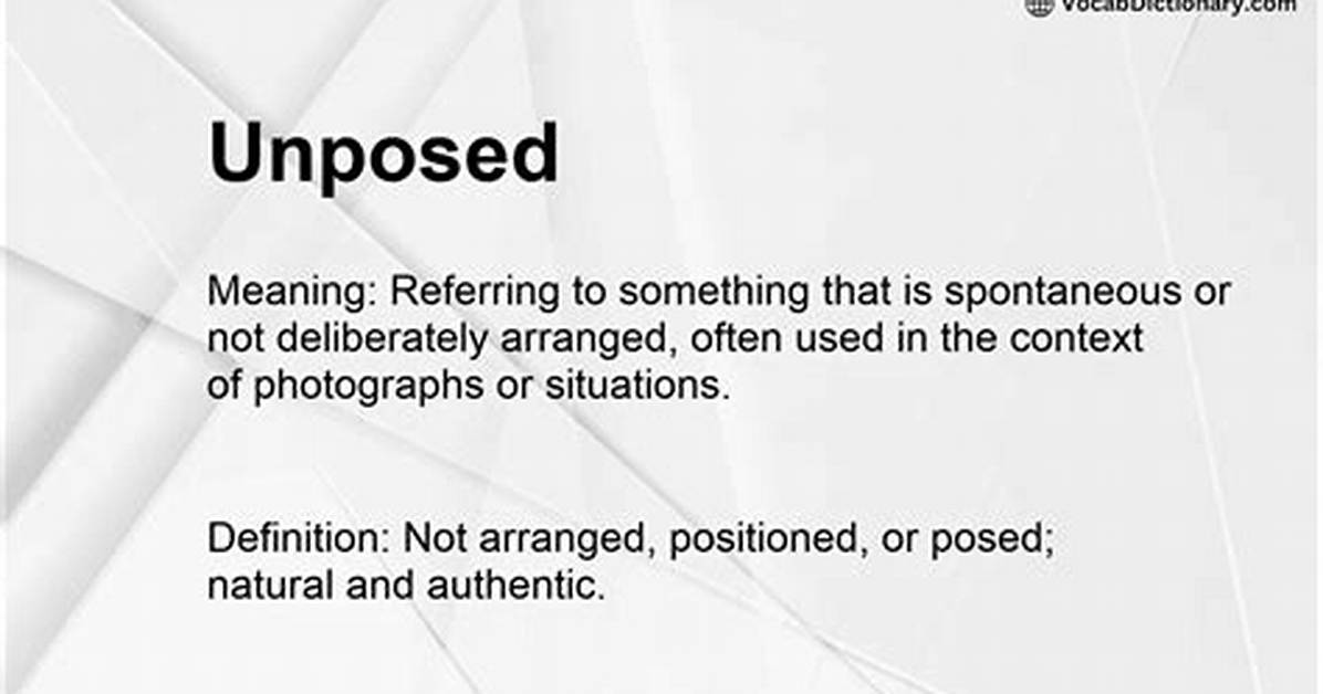 What Is the Meaning of Unposed?