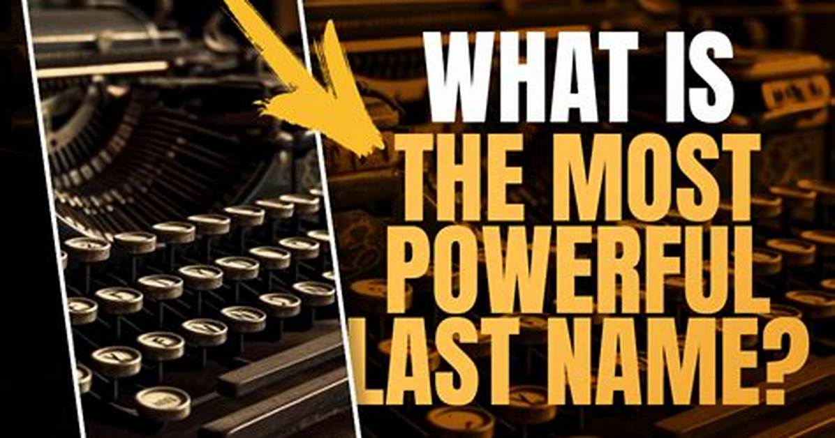 What Is the Most Powerful Last Name?