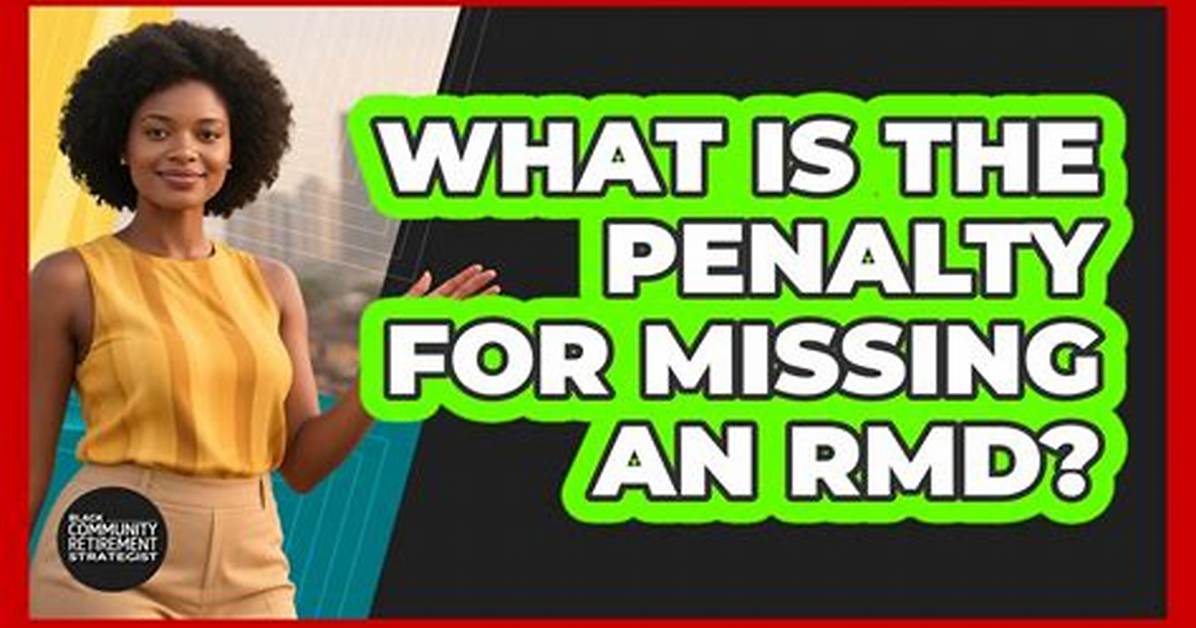 What Is the Penalty for Missing Rmd?