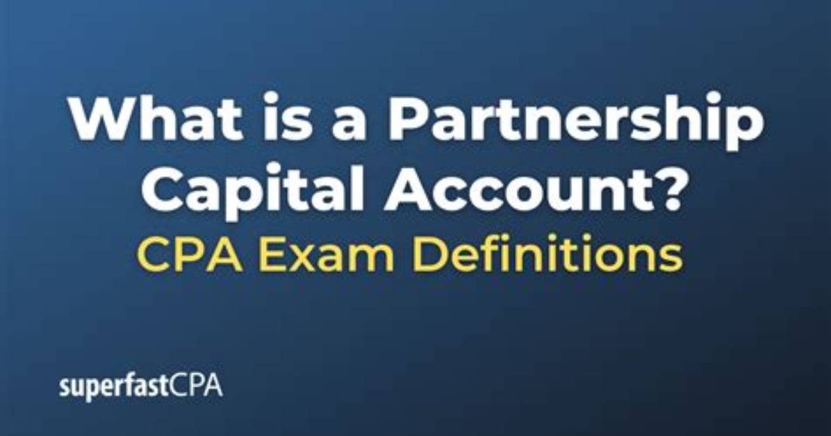 What Is the Purpose of Partnership Capital Account?