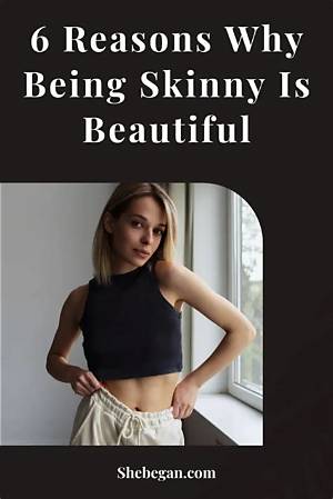 What Is the Reason for Being Skinny?