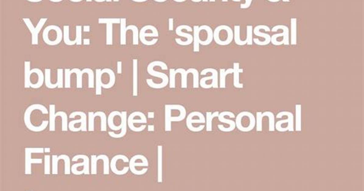 What Is the Spousal Bump in Social Security?