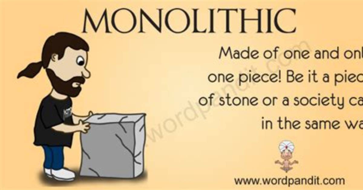What Is the Word Monolithic Means?