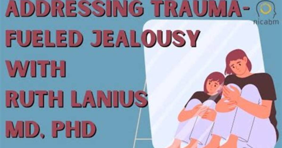 What Kind of Trauma Causes Jealousy?