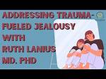 What Kind of Trauma Causes Jealousy?