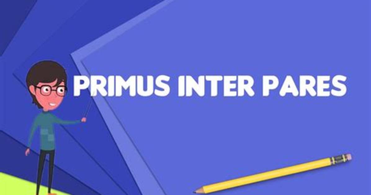 What Primus Inter Pares Mean?