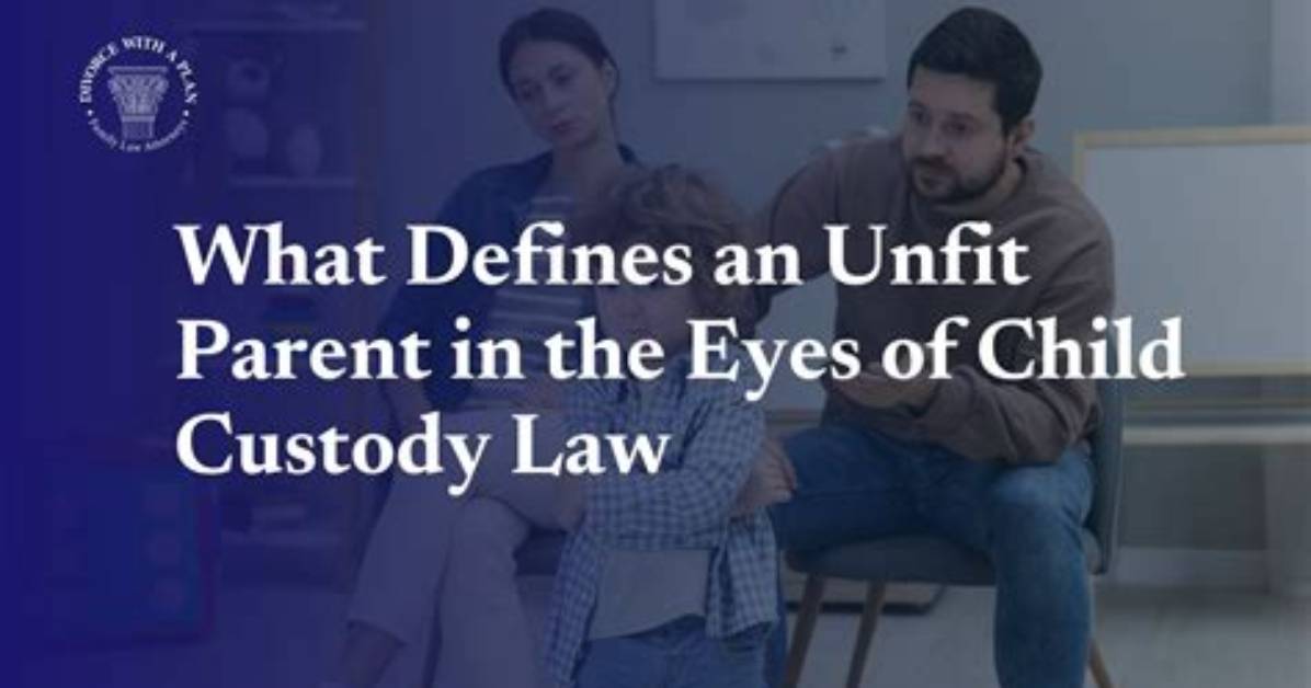 What Qualifies a Parent to Be Unfit?