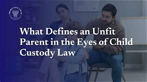 What Qualifies a Parent to Be Unfit?