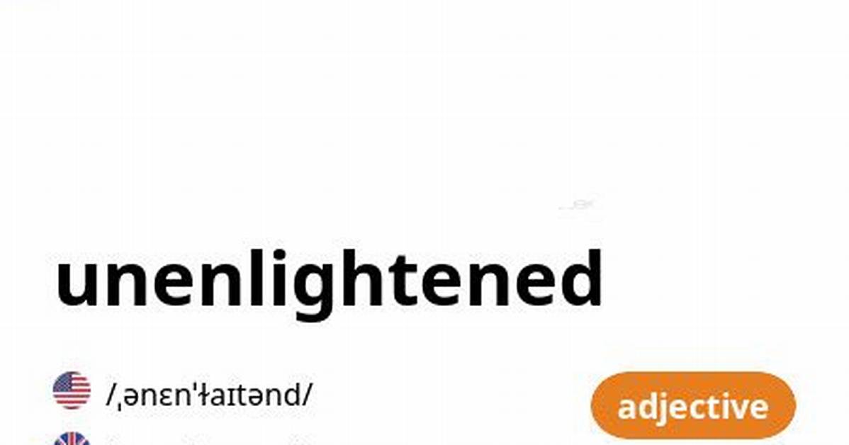 What's the Meaning of Unenlightened?