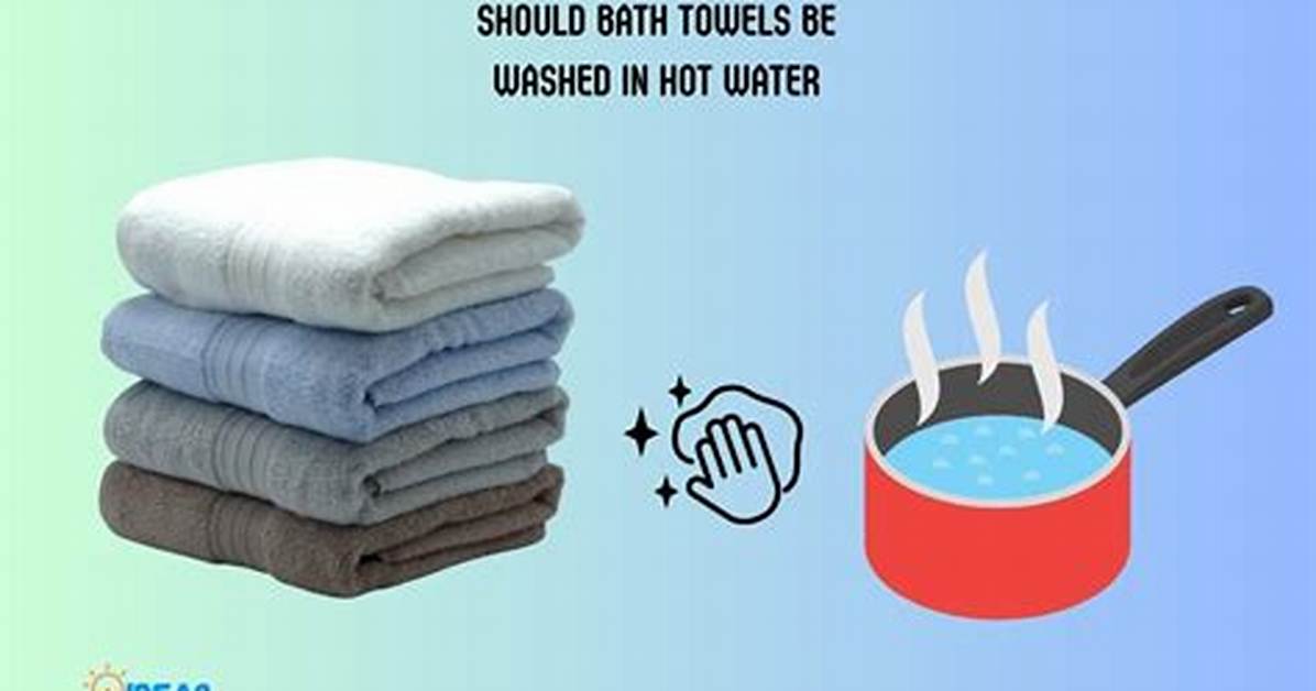 What Should Be Washed in Hot Water?