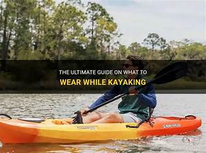 What Should You Not Do While Kayaking?