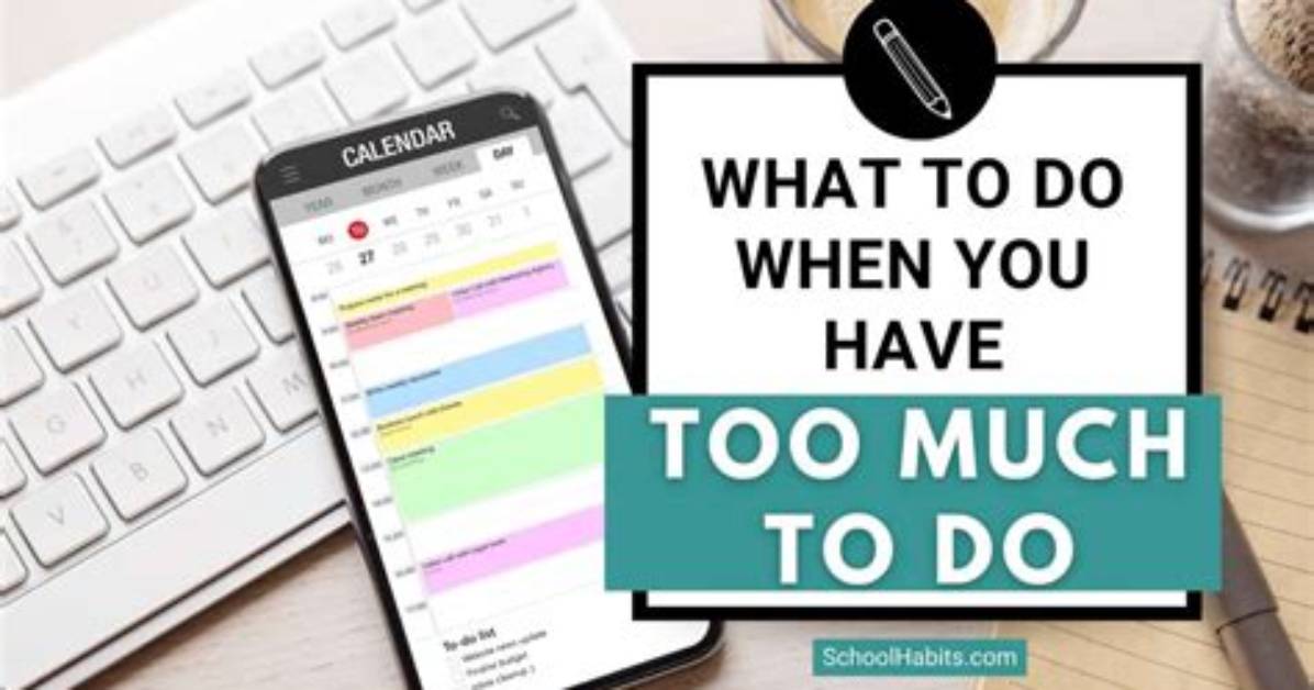 What to Do When You Have Too Many Assignments?