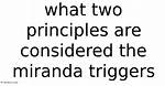 What Two Principles Are Considered the Miranda Triggers
