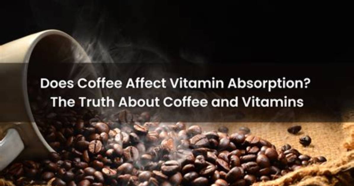 What Vitamins Does Coffee Interfere with?