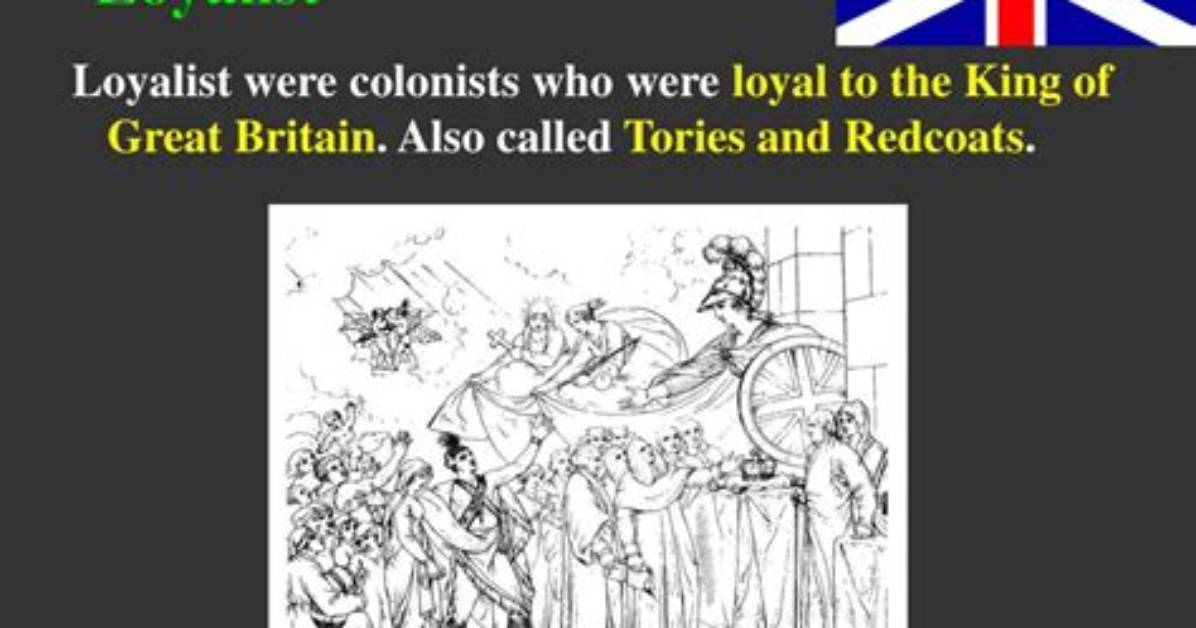 What Were Colonists Loyal to Britain Called?