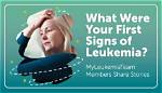 What Were Your First Signs of Leukemia?