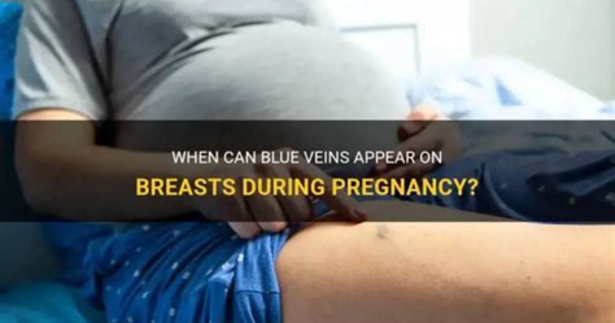 When Do Breast Veins Show in Pregnancy?